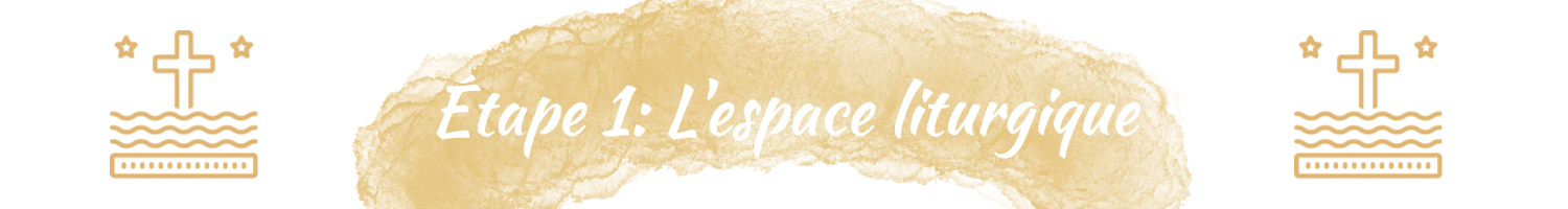 Etape 1 : l'espace liturgique croix